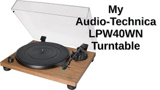 My AudioTechnica LPW40WN Turntable [upl. by Sabas]