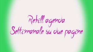 Tutorial refill agenda settimanale su due pagine [upl. by Lizned]