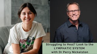 194 Struggling to Heal Look to the LYMPHATIC SYSTEM with Dr Perry Nickelston [upl. by Enwad]