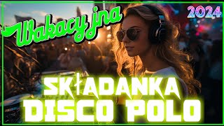 NAJLEPSZE MEGA REMIXY DISCO POLO 2024 ✔️ SKŁADANKA DISCO POLO 2024✔️NAJNOWSZE MEGA REMIXY DISCO POLO [upl. by Elisabet]