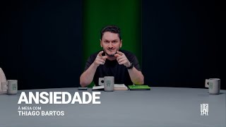 Ansiedade  À Mesa com Thiago Bartos [upl. by Anirat79]