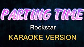 PARTING TIME KARAOKE VERSION Rockstar [upl. by Yelbmik524]