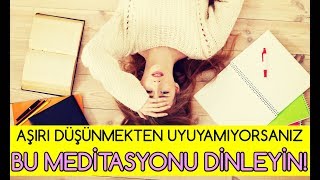 Aşırı Düşünmekten Uyuyamıyorsanız Bu MEDİTASYONU DİNLEYİN [upl. by Rufina98]