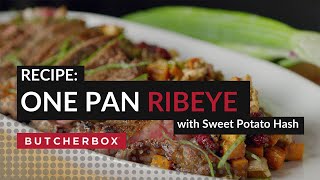 One Pan Ribeye With Sweet Potato Hash ButcherBox Ribeye Steak  Sear Roast [upl. by Htebaras]