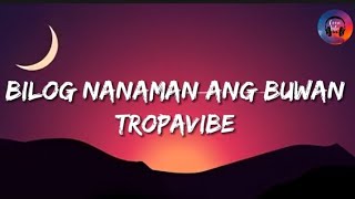 bilog nanaman Ang buwan  tropavibes lyrics cover by tropavibe [upl. by Geis]