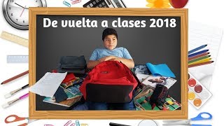 Preparándose para la vuelta a clases 2018 [upl. by Duong]