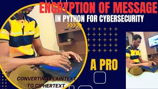 LESSON 14 PYTHON   ENCRYPTION AND DECRYPTION OF MESSAGE  PLAINTEXT To CIPHERTEXT ViceVersa [upl. by Olra746]