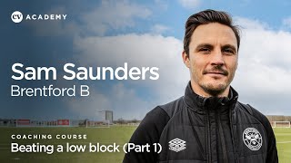 Sam Saunders’ Brentford B coaching course • Beating a low block • CV Academy [upl. by Trix864]