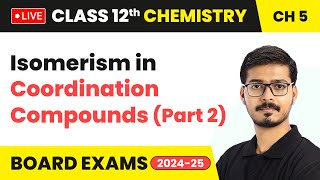 Isomerism in Coordination Compounds Part 2  Class 12 Chemistry Chapter 5  CBSE 202425 live [upl. by Hazel]