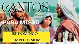 CANTOS PARA MISSA  23° Domingo Tempo Comum ANO B [upl. by Dalston]