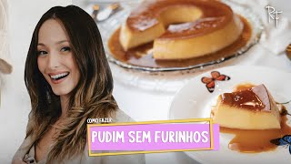 COMO FAZER PUDIM DE LEITE SEM FURINHOS  Sobremesas  Renata Fontanetti [upl. by Maible450]