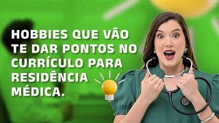 Hobbies que vão te dar pontos no currículo para residência médica [upl. by Noak]