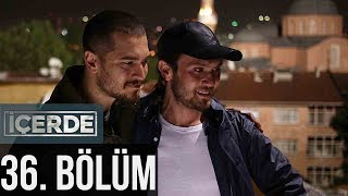 İçerde 36 Bölüm [upl. by Antoinetta]