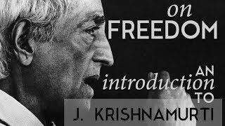 ON FREEDOM  An introduction to the teachings of J Krishnamurti [upl. by Cuthburt856]