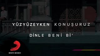 Yüzyüzeyken Konuşuruz  Dinle Beni Bi Lyric video [upl. by Tterrag]