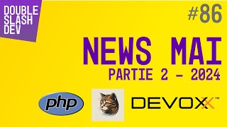 086 Les news web dev pour Mai 2024  partie 2 [upl. by Airelav]