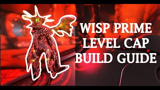 Wisp Prime Level Cap Build Guide 2023 [upl. by Tybald]