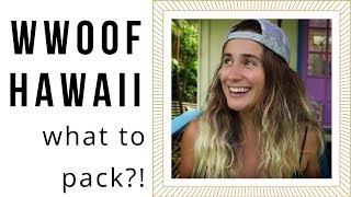 WWOOF HAWAII what to pack [upl. by Notnert]