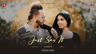 Just Say It  Jazzy B  Ishq Di Ep  Mani Longia  Starboy X  Bunty Bains  Latest Video 2024 [upl. by Yate]