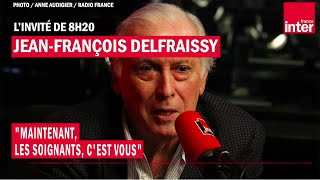 Pr JeanFrançois Delfraissy  quotMaintenant les soignants cest vousquot [upl. by Sharron]