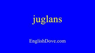 How to pronounce juglans in American English [upl. by Durkin]