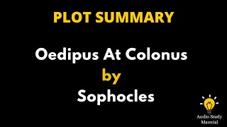 Plot Summary Of Oedipus At Colonus By Sophocles  Oedipus At Colonus By Sophocles  Plot Summary [upl. by Nowad]