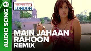 MAIN JAHAAN RAHOON  Remix Audio Song  Namastey London  Rahat Fateh Ali Khan [upl. by Mcnutt]