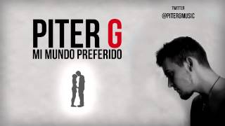 PiterG  Mi Mundo Preferido Prod por PiterG [upl. by Bixler]