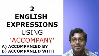 ENGLISH PHRASES USING ACCOMPANY  ACCOMPANIED BY ACCOMPANIED WITH  MEANING amp USE [upl. by Oates]