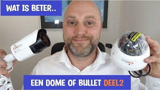 Wat is beter een dome of bullet beveiligingscamera Deel 2 [upl. by Aneert349]