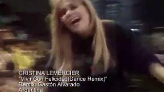 CRISTINA LEMERCIER Vivir Con FelicidadDance Remix [upl. by Rhodia277]