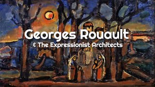 Georges Rouault amp The Expressionist Architects [upl. by Launam193]