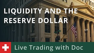 Live Trading with Doc 1907 Liquidity and the Reserve dollar [upl. by Kinom]