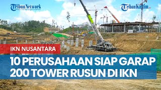 Kini Ada 10 Perusahaan Siap Garap 200 Tower Rusun di IKN Nusantara [upl. by Atnoek]