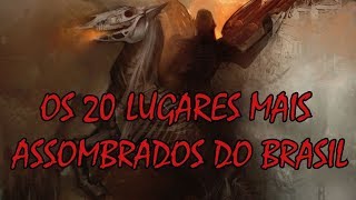 OS 20 LUGARES MAIS ASSOMBRADOS DO BRASIL  SOBRENATURAL [upl. by Terrel]