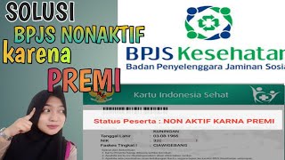 Penyebab BPJS Non Aktif Karena Premi  Ini Solusinya [upl. by Edrei]