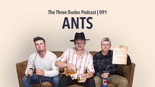 Ants  Three Dudes  091 [upl. by Briana558]