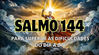 Salmo 144  Para superar as dificuldades do dia a dia [upl. by Warren]