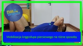 Mobilizacja kręgosłupa piersiowego na różne sposoby 54 FizjoTerapia HD [upl. by Gassman]