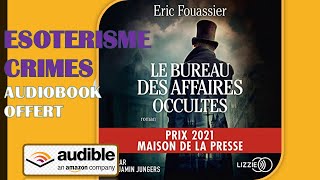 Le bureau des affaires occultes Eric Fouassier AUDIOBOOK OFFERT [upl. by Nomolos]