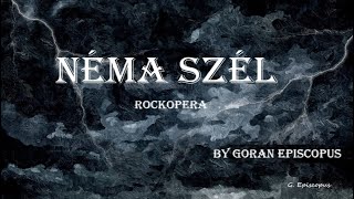 quotNÉMA SZÉLquot ROCKOPERA by GORAN EPISCOPUS [upl. by Jew437]