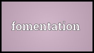 Fomentation Meaning [upl. by Sams29]