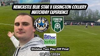 Easington steal the show  Newcastle Blue Star v Easington Colliery NLD2 PlayOff Final 080524 [upl. by Annauj]