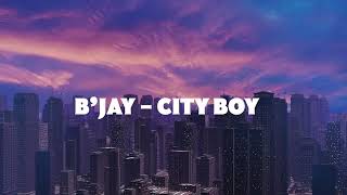 01 Bjay  City Boy  CITY BOY ALBUM [upl. by Asiluy]