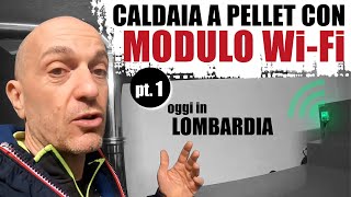 CALDAIA A PELLET CON MODULO WiFi Pt 01 Siamo a Motta Visconti MILANO [upl. by Madelin]