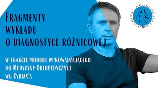 Fragment wykładu o diagnostyce w trakcie modułu wprowadzającego do Medycyny Ortopedycznej wg Cyriax [upl. by Dorrehs]