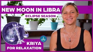 Kriya for Relaxation  SOLAR ECLIPSE in Libra ☀️♎️ [upl. by Stila]