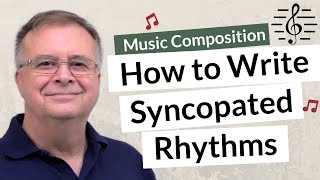 How to Write Syncopated Rhythms  Music Composition [upl. by Tavie]