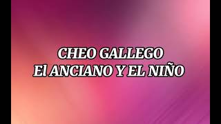 cheo gallego  el anciano y el niño  edit audio [upl. by Attlee]