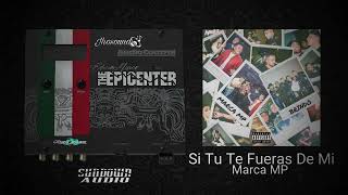 Si Tu Te Fueras De Mi Epicenter  Marca MP [upl. by Ardnael]